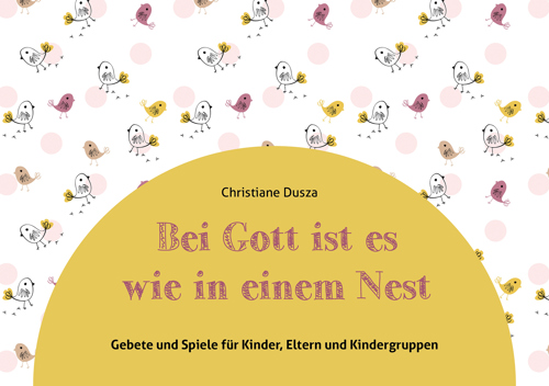 Bei Gott ist es wie in einem Nest