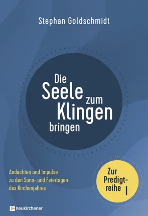 Die Seele zum Klingen bringen Zur Predigtreihe I