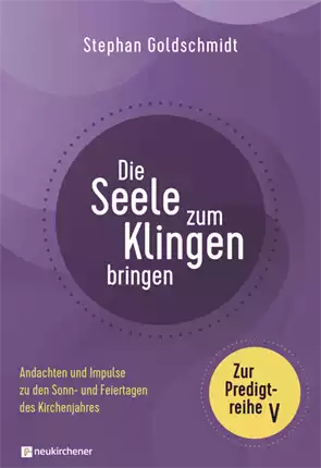 Die Seele zum Klingen bringen Zur Predigtreihe V