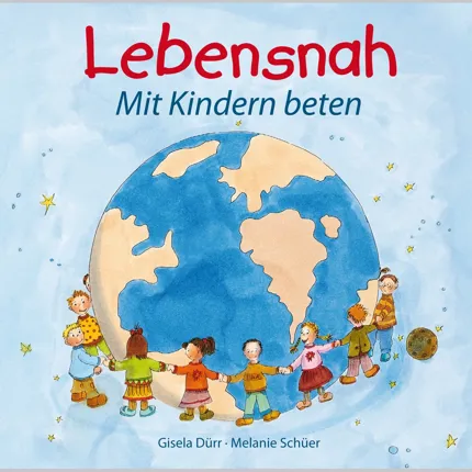 Lebensnah - Mit Kindern beten