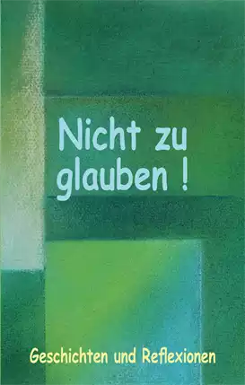 Nicht zu glauben!