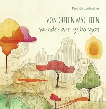 Von guten Mächten wunderbar geborgen