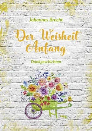 Der Weisheit Anfang - Dankgeschichten