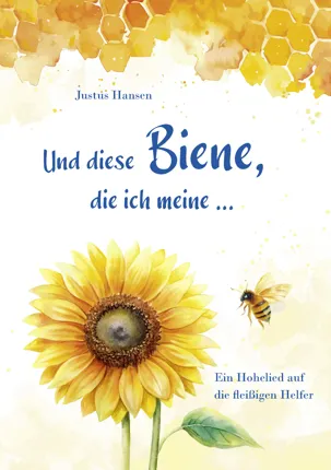 Und diese Biene, die ich meine ...