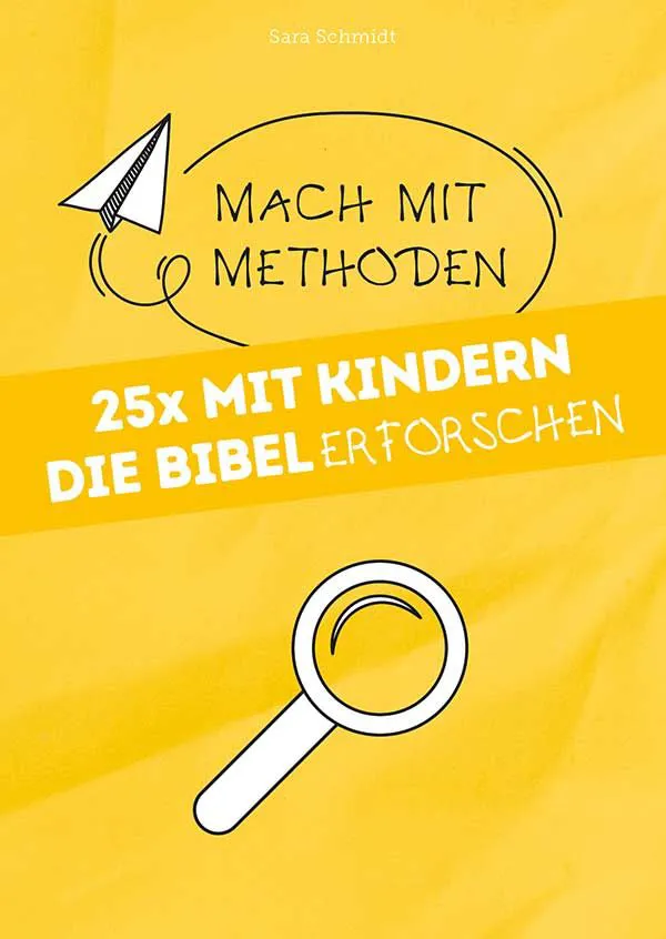 25 x mit Kindern die Bibel erforschen