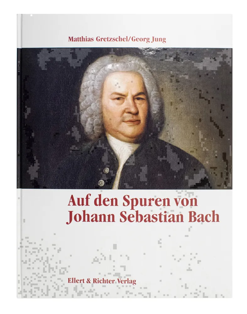 Auf den Spuren v. Johann Sebastian Bach Auf den Spuren v. Johann Sebastian Bach