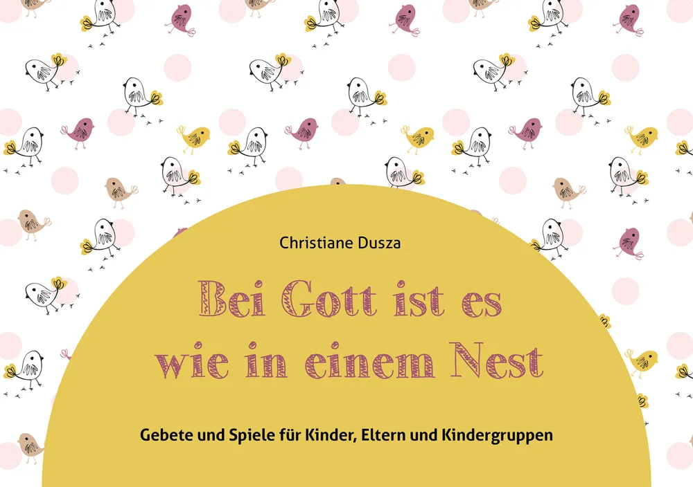 Bei Gott ist es wie in einem Nest