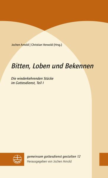 Bitten, Loben und Bekennen (ggg 12) Bitten, Loben und Bekennen (ggg 12)