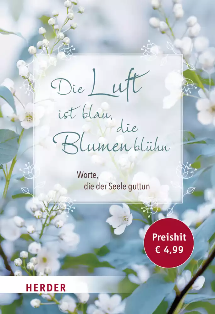 Die Luft ist blau, die Blumen blühn Herder Sonderband Frühjahr Die Luft ist blau, die Blumen blühn Herder Sonderband Frühjahr