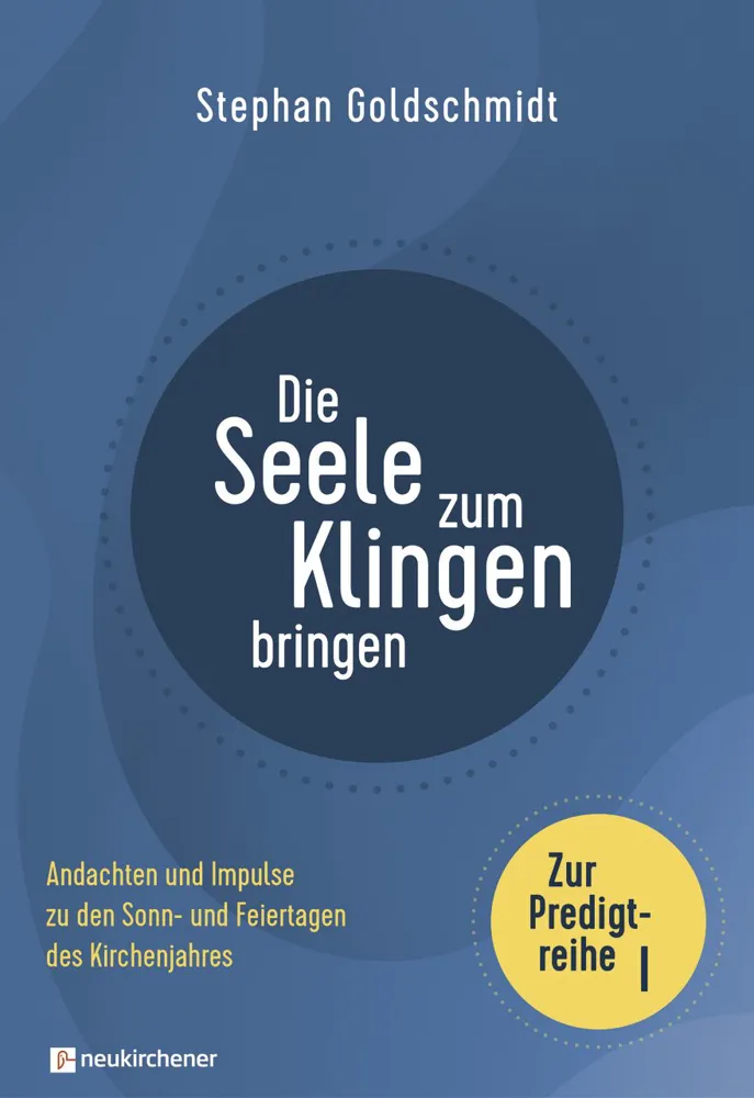 Die Seele zum Klingen bringen Zur Predigtreihe I