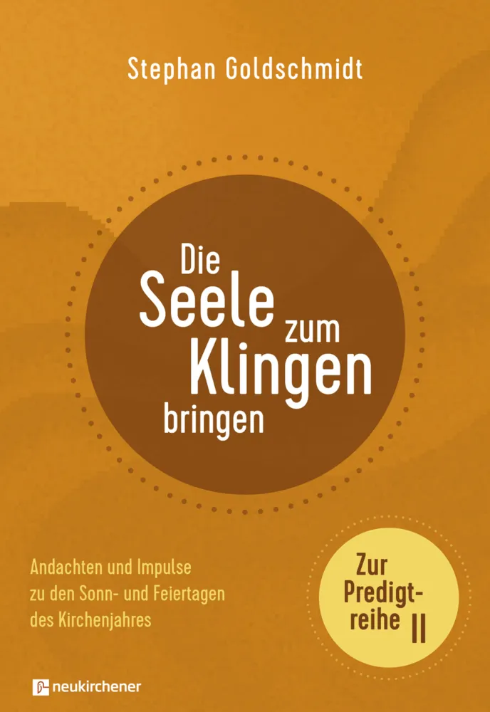 Die Seele zum Klingen bringen Zur Predigtreihe II