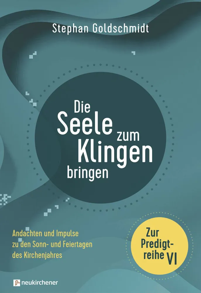 Die Seele zum Klingen bringen Zur Predigtreihe VI Die Seele zum Klingen bringen Zur Predigtreihe VI
