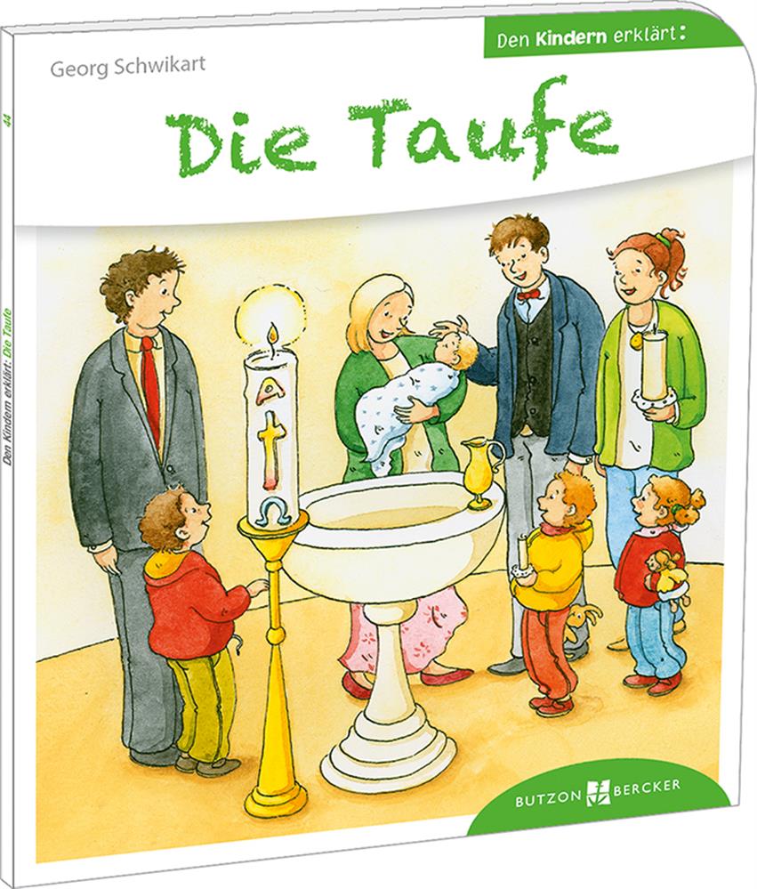 Die Taufe den Kindern erklärt Die Taufe den Kindern erklärt