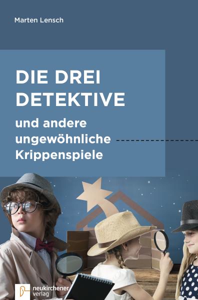 Die drei Detektive und andere ungewöhnliche Krippenspiele Die drei Detektive und andere ungewöhnliche Krippenspiele