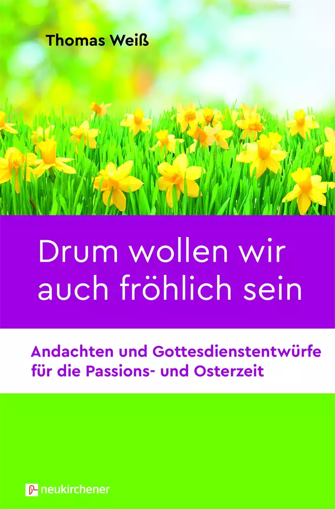 Drum wollen wir auch fröhlich sein Drum wollen wir auch fröhlich sein