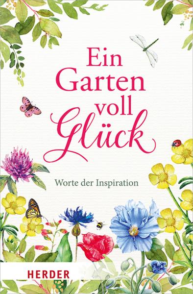Ein Garten voll Glück Herder Sonderband Frühjahr Ein Garten voll Glück Herder Sonderband Frühjahr