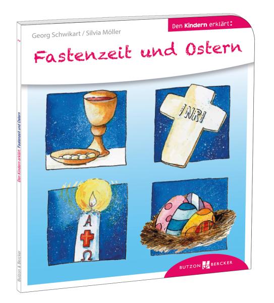 Fastenzeit und Ostern den Kindern erklärt Fastenzeit und Ostern den Kindern erklärt
