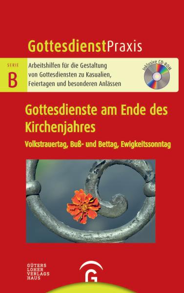 GD Praxis B - Gottesdienste am Ende des Kirchenjahres GD Praxis B - Gottesdienste am Ende des Kirchenjahres