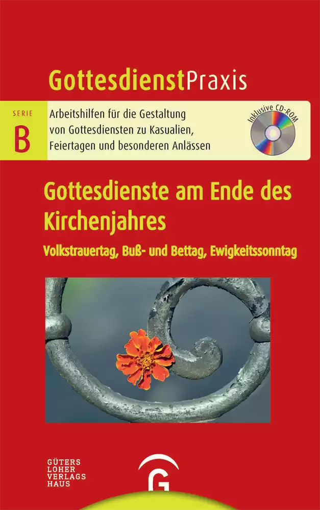 GD Praxis B - Gottesdienste am Ende des Kirchenjahres GD Praxis B - Gottesdienste am Ende des Kirchenjahres