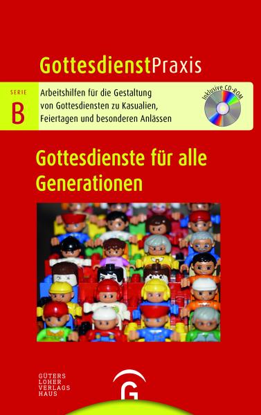 GD Praxis B - Gottesdienste für alle Generationen GD Praxis B - Gottesdienste für alle Generationen