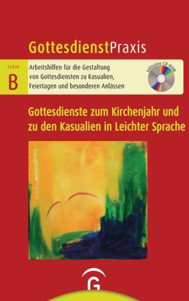 GD Praxis B - Gottesdienste zum Kirchen- jahr und zu den Kasualien in leichter... GD Praxis B - Gottesdienste zum Kirchen- jahr und zu den Kasualien in leichter...