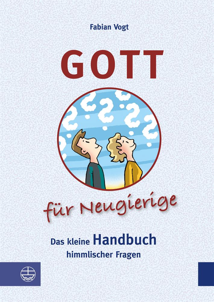 Gott für Neugierige Gott für Neugierige