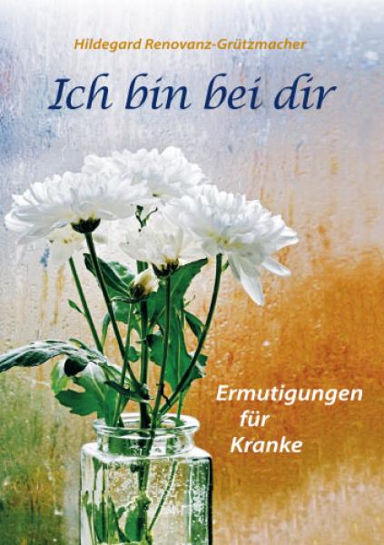 Ich bin bei dir Ich bin bei dir