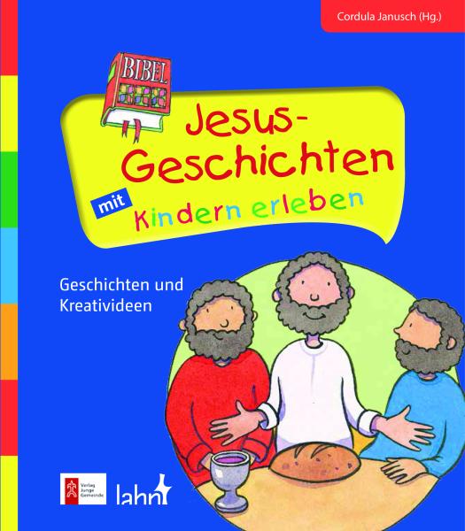 Jesus-Geschichten mit Kindern erleben Jesus-Geschichten mit Kindern erleben