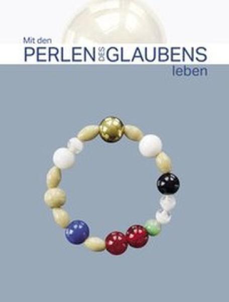 Mit den Perlen des Glaubens leben Mit den Perlen des Glaubens leben