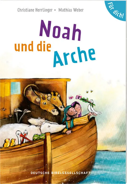Noah und die Arche. Für dich! Noah und die Arche. Für dich!