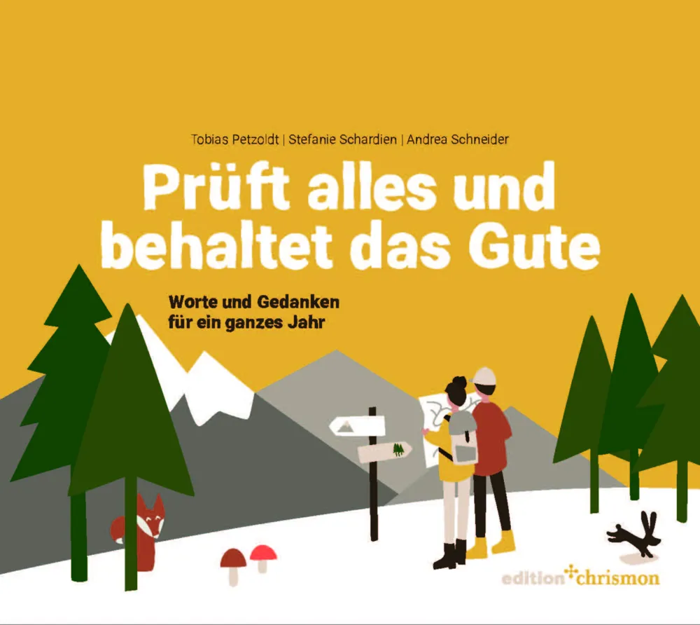 Prüft alles und behaltet das Gute