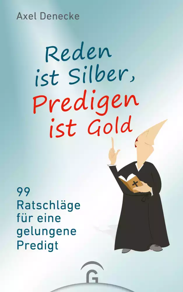 Reden ist Silber, Predigen ist Gold Reden ist Silber, Predigen ist Gold