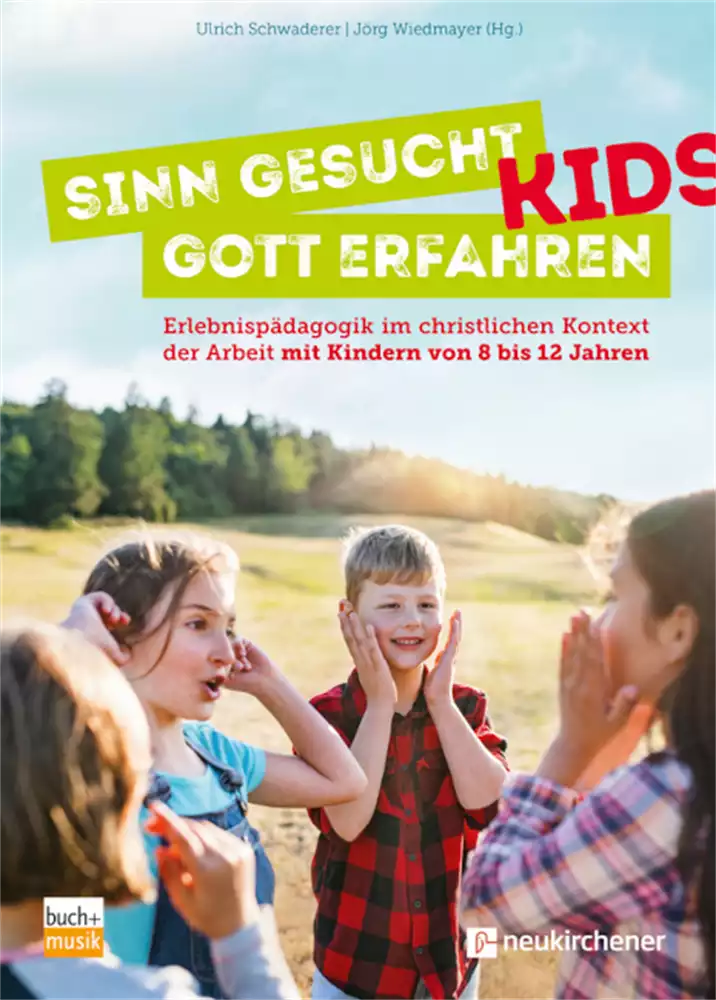 Sinn gesucht - Gott erfahren KIDS Sinn gesucht - Gott erfahren KIDS