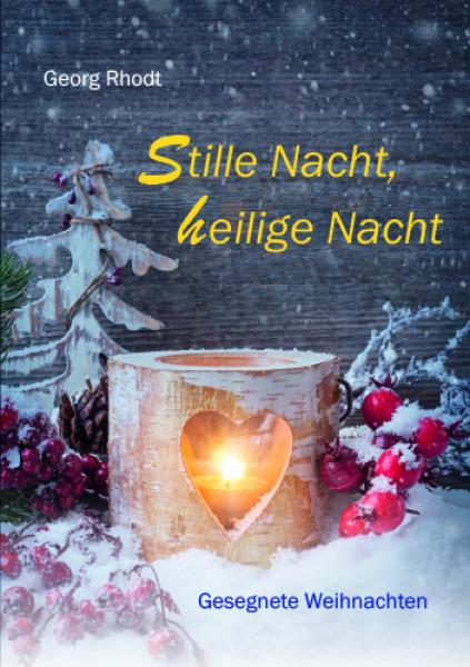 Stille Nacht, heilige Nacht Stille Nacht, heilige Nacht