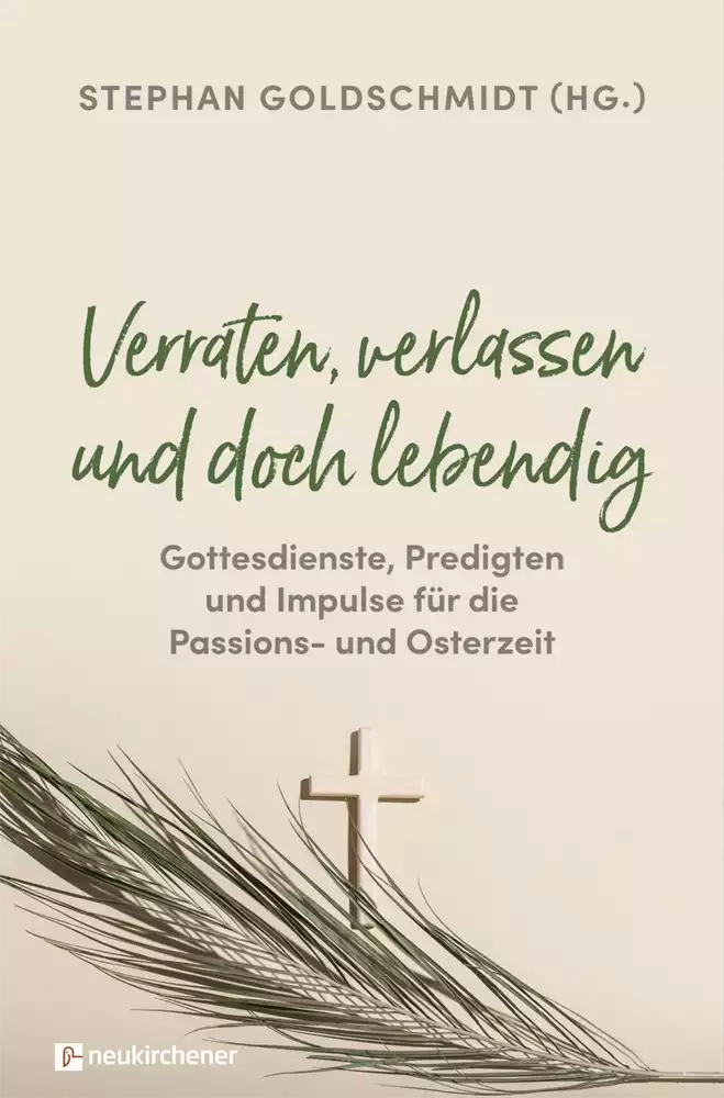 Verraten, verlassen und doch lebendig Verraten, verlassen und doch lebendig