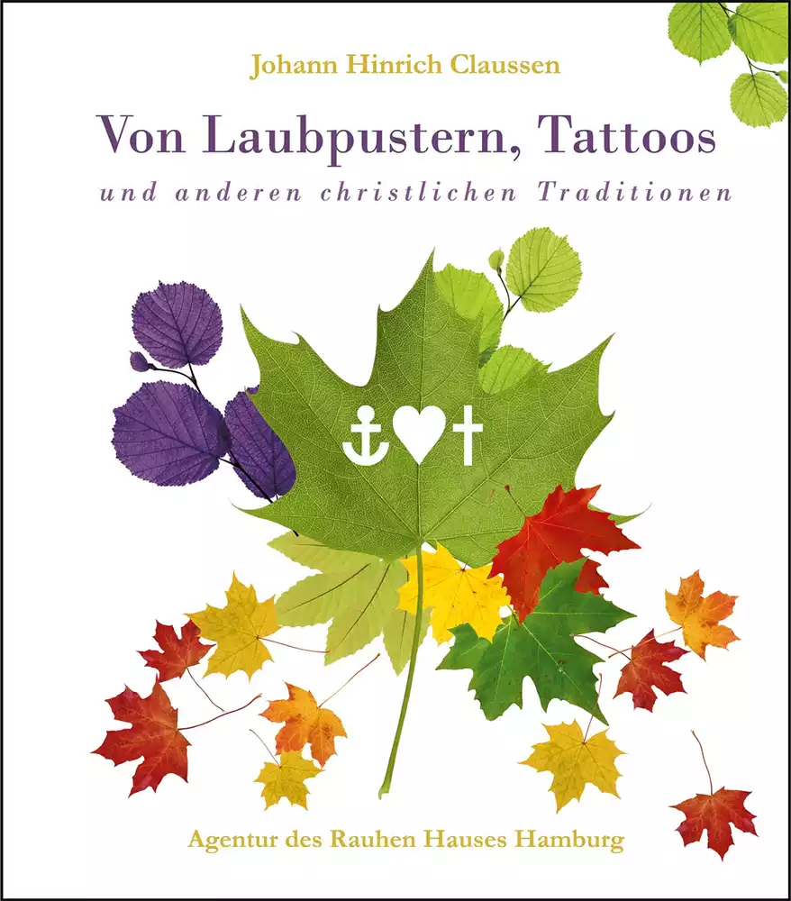 Von Laubpustern, Tattoos und anderen christlichen Traditionen Von Laubpustern, Tattoos und anderen christlichen Traditionen