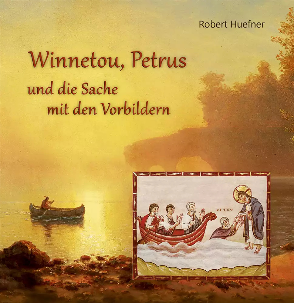 Winnetou, Petrus und die Sache mit den Vorbildern Winnetou, Petrus und die Sache mit den Vorbildern