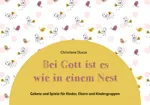 Bei Gott ist es wie in einem Nest