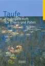 Taufe - Begleitheft für Eltern und Paten