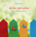 Wo die Liebe wohnt Zum 1. Korintherbrief 13