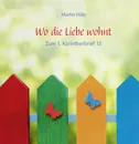 Wo die Liebe wohnt Zum 1. Korintherbrief 13