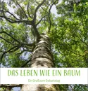 Das Leben wie ein Baum